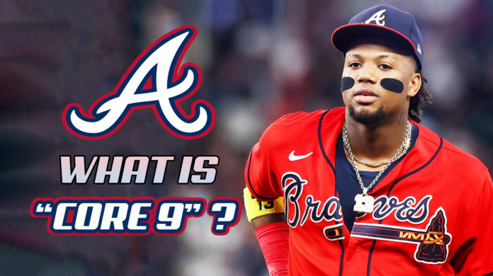 The Braves Core 9 Strategy